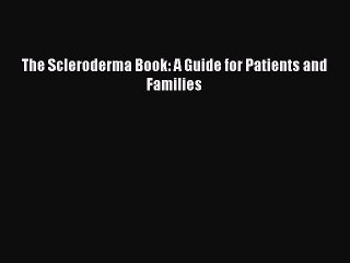 READ book The Scleroderma Book: A Guide for Patients and Families# Full E-Book