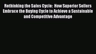 EBOOKONLINERethinking the Sales Cycle:  How Superior Sellers Embrace the Buying Cycle to Achieve