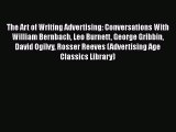 READbookThe Art of Writing Advertising: Conversations With William Bernbach Leo Burnett George