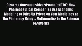 READbookDirect to Consumer Advertisement (DTC): How Pharmaceutical Companies Use Economic ModelingBOOKONLINE