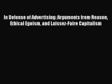 FREEDOWNLOADIn Defense of Advertising: Arguments from Reason Ethical Egoism and Laissez-Faire