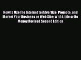 READbookHow to Use the Internet to Advertise Promote and Market Your Business or Web Site: