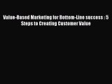 READbookValue-Based Marketing for Bottom-Line success : 5 Steps to Creating Customer ValueFREEBOOOKONLINE