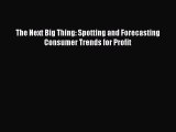 EBOOKONLINEThe Next Big Thing: Spotting and Forecasting Consumer Trends for ProfitREADONLINE