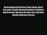 READ book Dermatological Disorders Sourcebook: Basic Consumer Health Information About Conditions