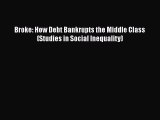 READbookBroke: How Debt Bankrupts the Middle Class (Studies in Social Inequality)BOOKONLINE