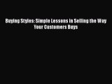 EBOOKONLINEBuying Styles: Simple Lessons in Selling the Way Your Customers BuysREADONLINE