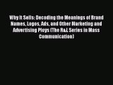 READbookWhy It Sells: Decoding the Meanings of Brand Names Logos Ads and Other Marketing and