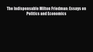 EBOOKONLINEThe Indispensable Milton Friedman: Essays on Politics and EconomicsREADONLINE