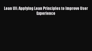 READbookLean UX: Applying Lean Principles to Improve User ExperienceREADONLINE