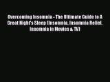 READ book Overcoming Insomnia - The Ultimate Guide to A Great Night's Sleep (Insomnia Insomnia