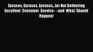 EBOOKONLINEExcuses Excuses Excuses...for Not Delivering Excellent Customer Service- –and What
