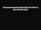 EBOOKONLINECustomer.Community: Unleashing the Power of Your Customer BaseFREEBOOOKONLINE