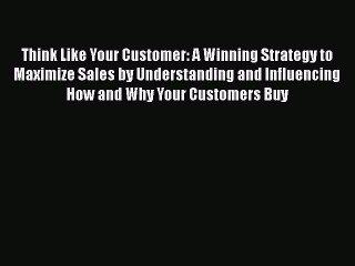 EBOOKONLINEThink Like Your Customer: A Winning Strategy to Maximize Sales by Understanding