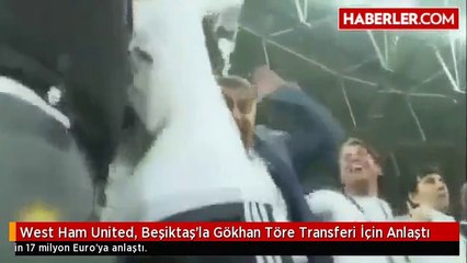 West Ham United, Beşiktaş'la Gökhan Töre Transferi İçin Anlaştı