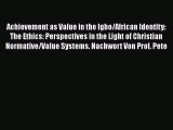 Read Achievement as Value in the Igbo/African Identity: The Ethics: Perspectives in the Light