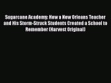 [PDF] Sugarcane Academy: How a New Orleans Teacher and His Storm-Struck Students Created a