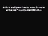 Download Artificial Intelligence: Structures and Strategies for Complex Problem Solving (6th