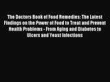 READ book The Doctors Book of Food Remedies: The Latest Findings on the Power of Food to Treat
