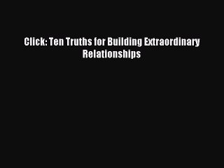 For you Click: Ten Truths for Building Extraordinary Relationships