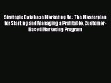 EBOOKONLINEStrategic Database Marketing 4e:  The Masterplan for Starting and Managing a Profitable