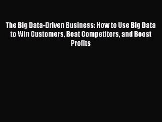 READbookThe Big Data-Driven Business: How to Use Big Data to Win Customers Beat Competitors