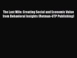 FREEDOWNLOADThe Last Mile: Creating Social and Economic Value from Behavioral Insights (Rotman-UTP