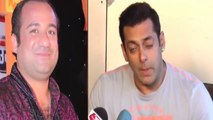 Salman Khan ACCEPTS Rahat Fateh Ali Khan & KICKS Out Arijit Singh