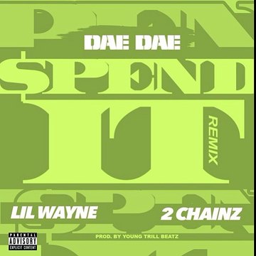 Dae Dae Feat Lil Wayne & 2 Chainz – Spend It (Remix) (Son)