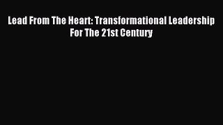 Read hereLead From The Heart: Transformational Leadership For The 21st Century