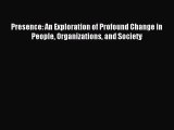 For you Presence: An Exploration of Profound Change in People Organizations and Society