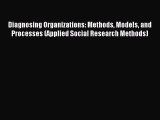 For you Diagnosing Organizations: Methods Models and Processes (Applied Social Research Methods)