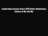 For you Leadership Lessons from a UPS Driver: Delivering a Culture of We Not Me