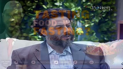 TASTING FOOD WHILE FASTING- BY DR ZAKIR NAIK
