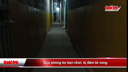 Qua phòng trọ bạn chơi, bị đâm tử vong