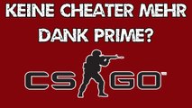 CSGO Prime - Schluss mit Cheatern und Smurfern!