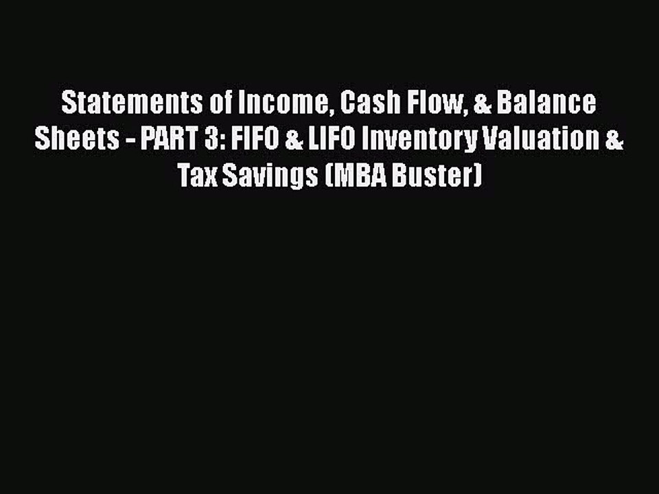 [PDF] Statements of Income Cash Flow & Balance Sheets - PART 3: FIFO & LIFO Inventory Valuation