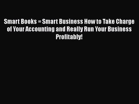 [PDF] Smart Books = Smart Business How to Take Charge of Your Accounting and Really Run Your