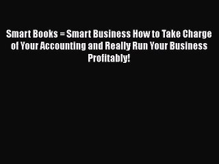 [PDF] Smart Books = Smart Business How to Take Charge of Your Accounting and Really Run Your