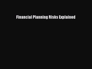 [PDF] Financial Planning Risks Explained [Read] Online