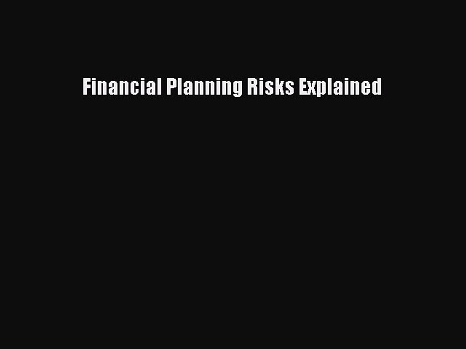 [PDF] Financial Planning Risks Explained [Read] Online