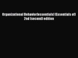 Enjoyed read Organizational Behavior[essentials] (Essentials of) 2nd (second) edition