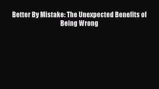 For you Better By Mistake: The Unexpected Benefits of Being Wrong