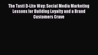 Read hereThe Tasti D-Lite Way: Social Media Marketing Lessons for Building Loyalty and a Brand
