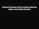 PDF Financial Statement Fraud Casebook: Baking the Ledgers and Cooking the Books  Read Online