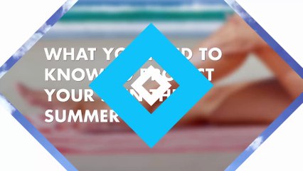 What you need to know to protect your skin this summer