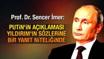 İmer: Putin'in açıklaması Yıldırım'ın sözlerine bir yanıt niteliğinde