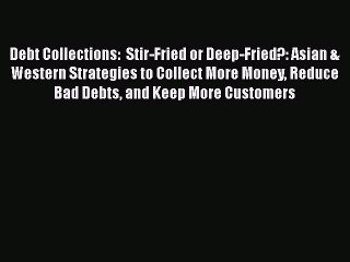[PDF] Debt Collections:  Stir-Fried or Deep-Fried?: Asian & Western Strategies to Collect More