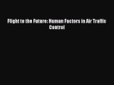 Read hereFlight to the Future: Human Factors in Air Traffic Control