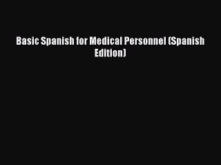 Read hereBasic Spanish for Medical Personnel (Spanish Edition)